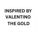 INSPIRED BY VALENTINO THE GOLD
