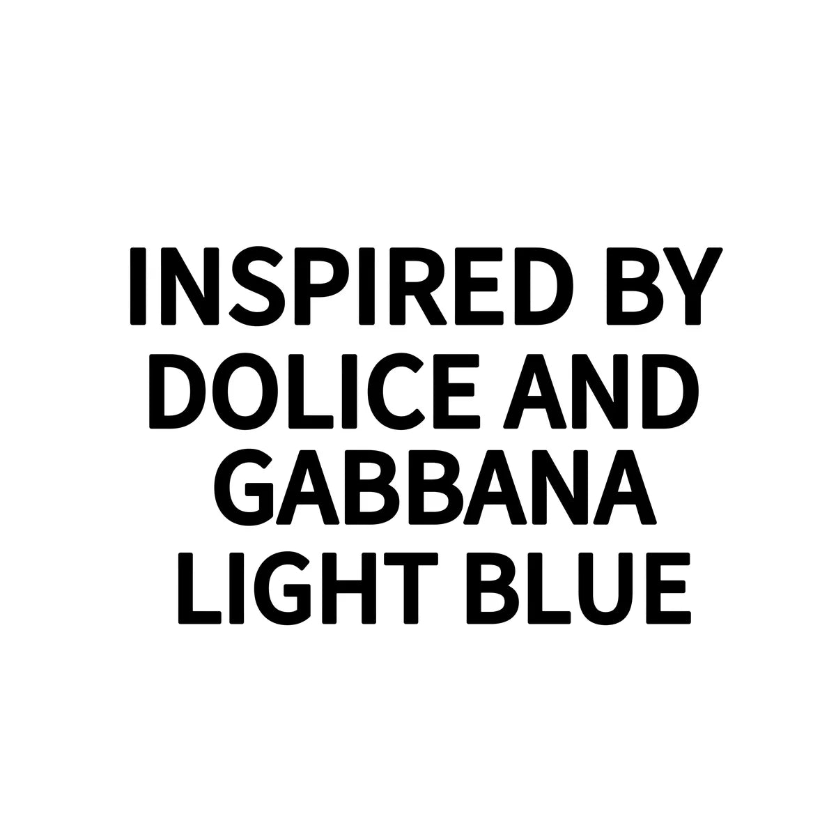 INSPIRED BY DOLICE AND GABBANA LIGHT BLUE