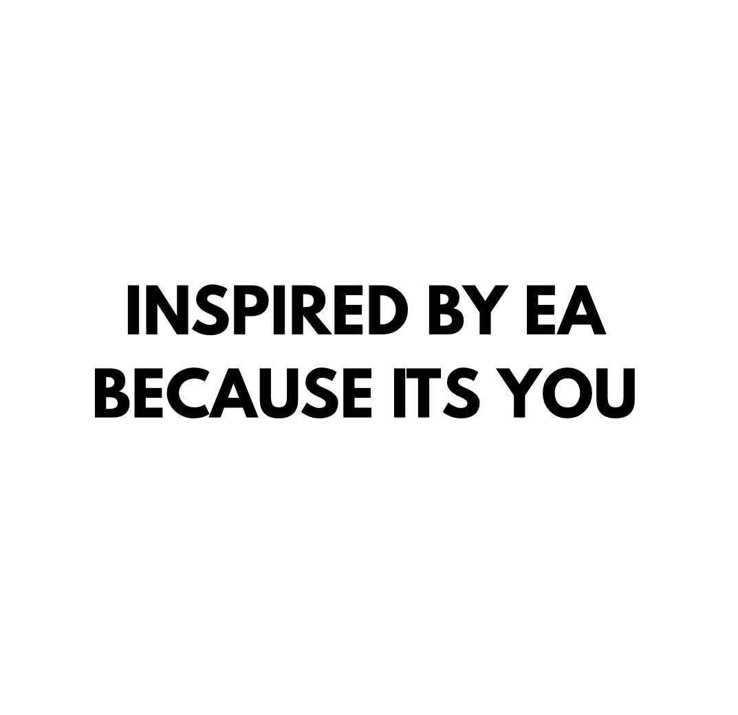INSPIRED BY EA BECAUSE ITS YOU